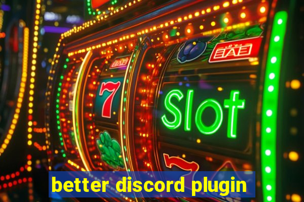 better discord plugin